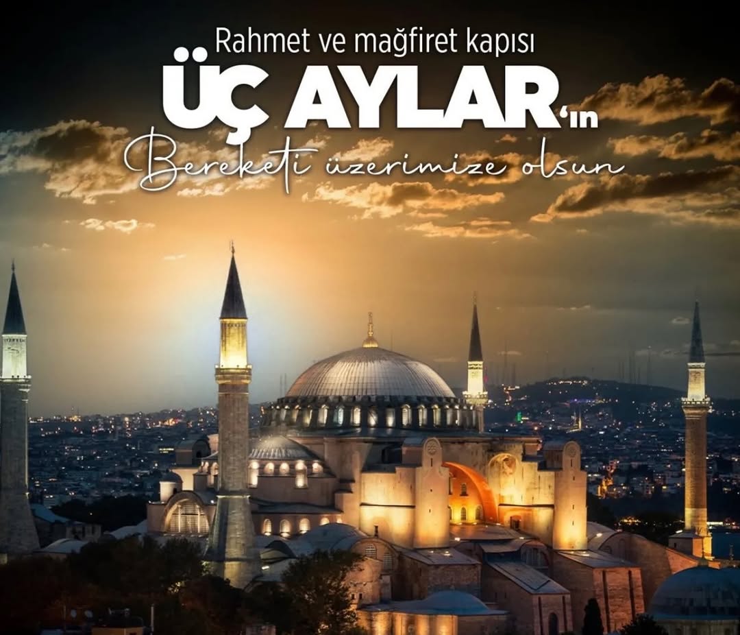 Üç Ayların Hayır, Bereket ve Mağfiret Getirmesi Dua ve Temennisi