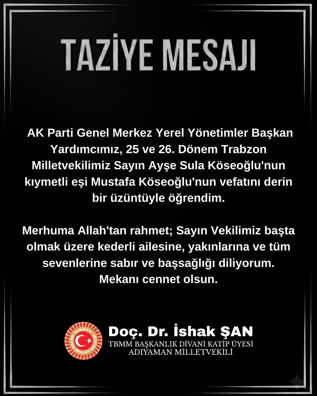 AK Parti Genel Merkez Yerel Yönetimler Başkan Yardımcısı ve Eski Trabzon Milletvekili Ayşe Sula Köseoğlu'nun Eşinin Vefatı