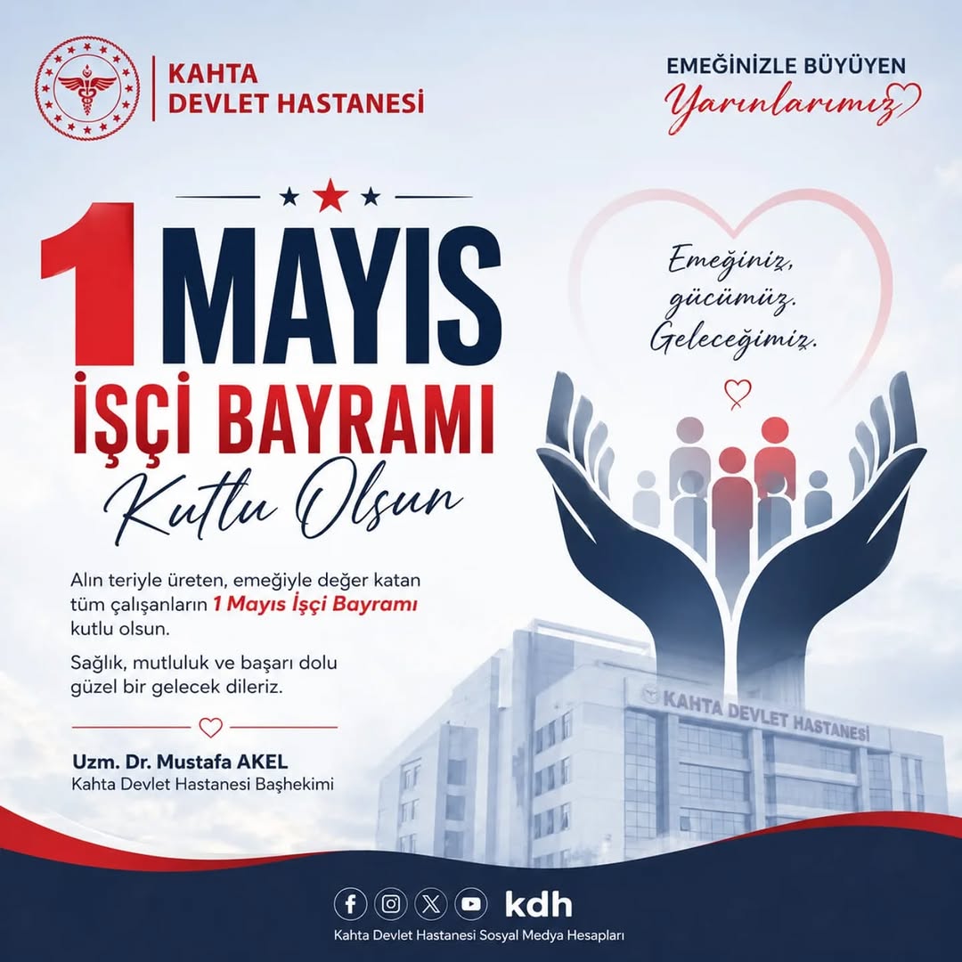 Kahta Devlet Hastanesi'nden 1 Mayıs İşçi Bayramı Mesajı