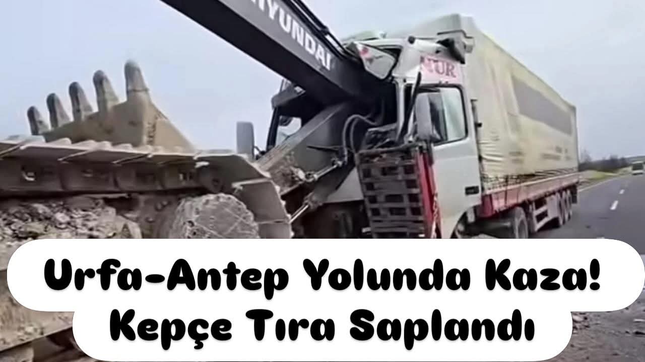 Urfa-Antep Yolunda Kaza! Kepçe Tıra Saplandı