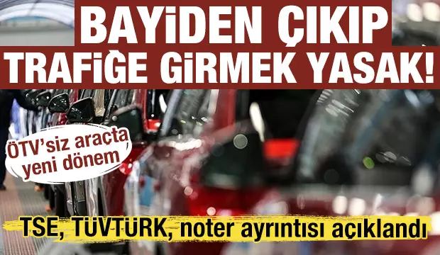 ÖTV’siz araçta yeni dönem: Bayiden çıkıp trafiğe girmek yasak!