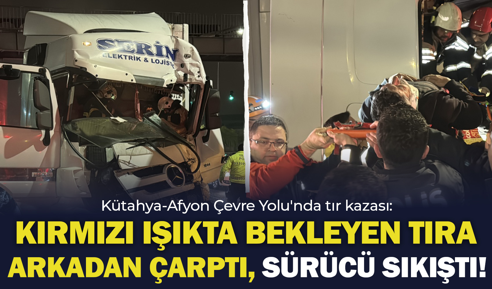 Kütahya-Afyon Çevre Yolu'nda tır kazası: Kırmızı ışıkta bekleyen tıra arkadan çarptı, sürücü sıkıştı!